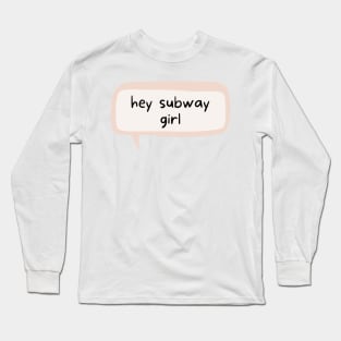 Hey subway girl! Hey coffee girl! - Inspired by August and Jane in One Last Stop Long Sleeve T-Shirt